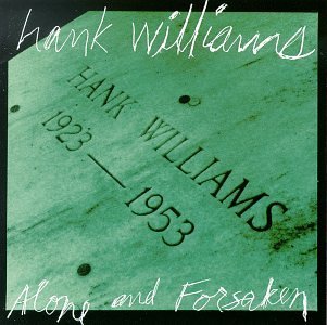 Hank Williams – Alone And Forsaken