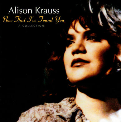 Alison Krauss – Now That I've Found You: A Collection