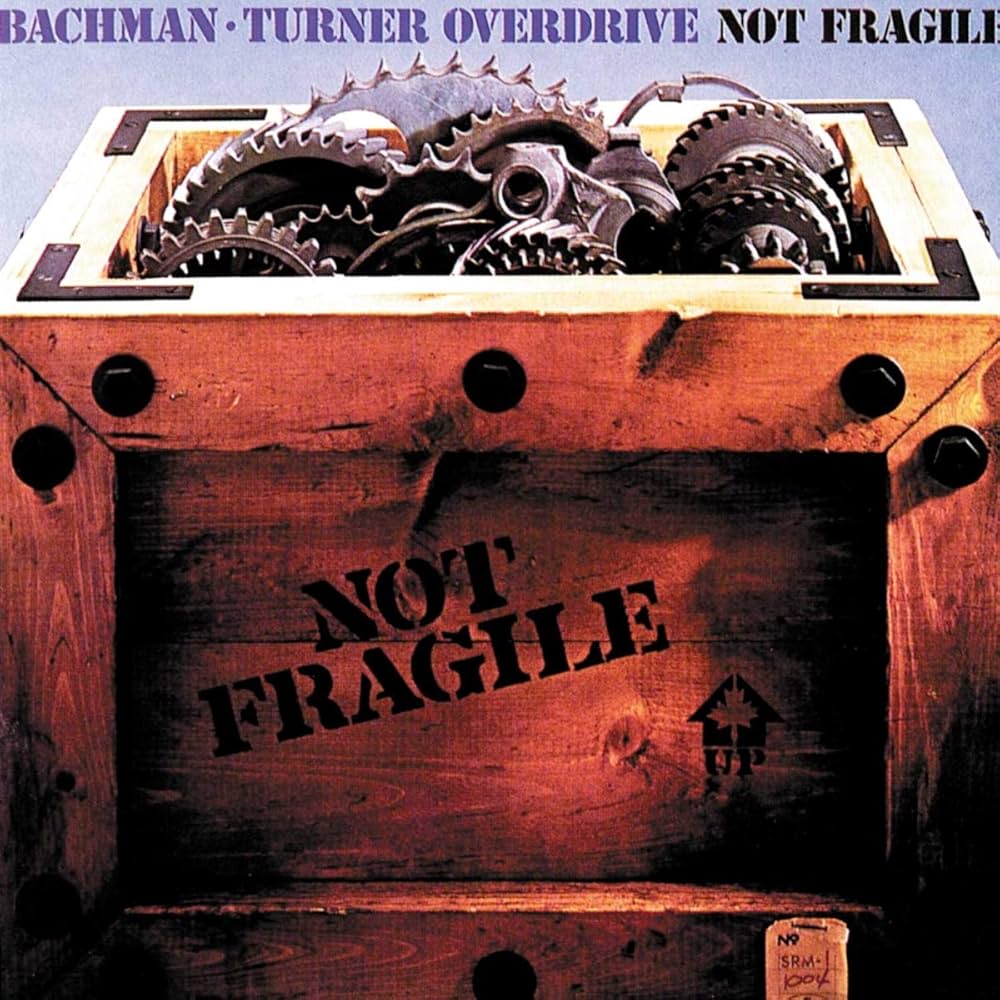 Bachman-Turner Overdrive – Not Fragile