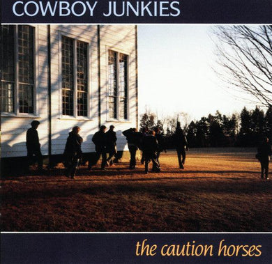 Cowboy Junkies – The Caution Horses