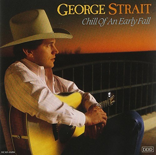 George Strait – Chill Of An Early Fall