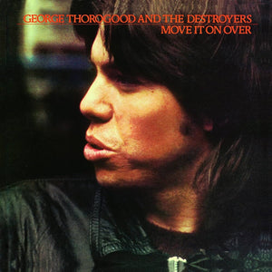 George Thorogood And The Destroyers – Move It On Over