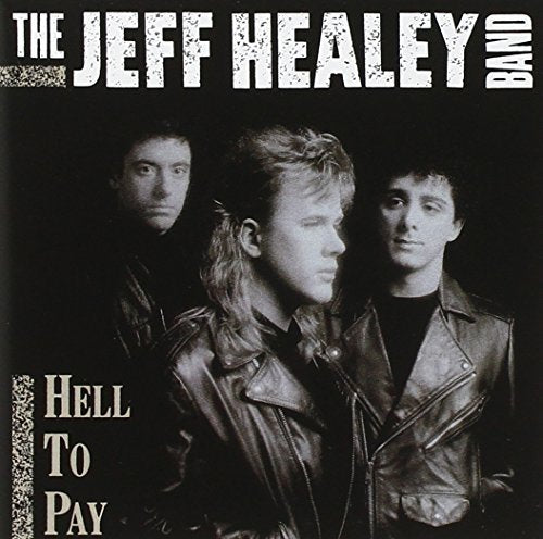 The Jeff Healey Band – Hell To Pay