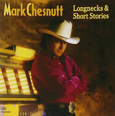 Mark Chesnutt – Longnecks & Short Stories