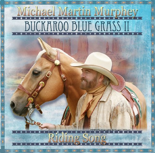 Michael Martin Murphey – Buckaroo Blue Grass II: Riding Song