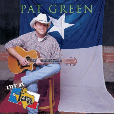 Pat Green – Live At Billy Bob's Texas