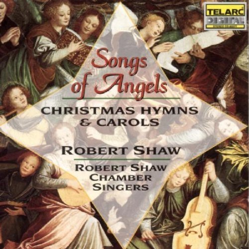 Robert Shaw Chamber Singers, Robert Shaw – Songs Of Angels (Christmas Hymns & Carols)