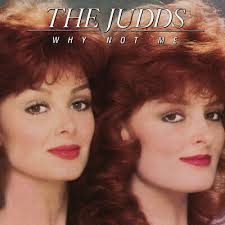 The Judds – Why Not Me