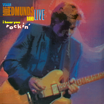 The Dave Edmunds Band Live – I Hear You Rockin'