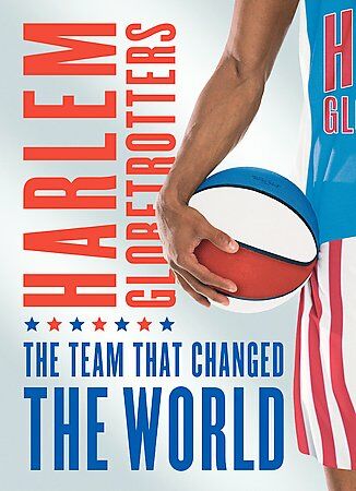 Harlem Globetrotters - The Team that Changed the World