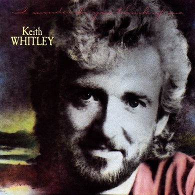 Keith Whitley – I Wonder Do You Think Of Me