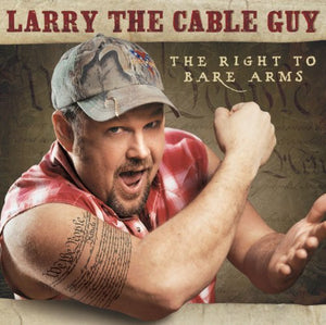 Larry The Cable Guy – The Right To Bare Arms