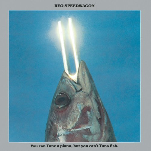 REO Speedwagon – You Can Tune A Piano, But You Can't Tuna Fish