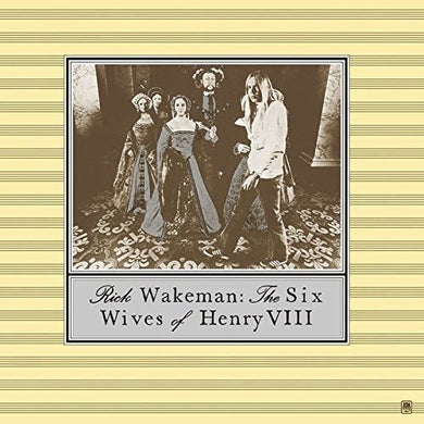 Rick Wakeman – The Six Wives Of Henry VIII