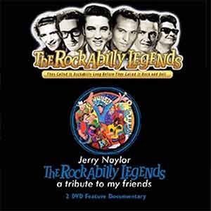 Jerry Naylor -The Rockabilly Legends Documentary: A Tribute To My Friends