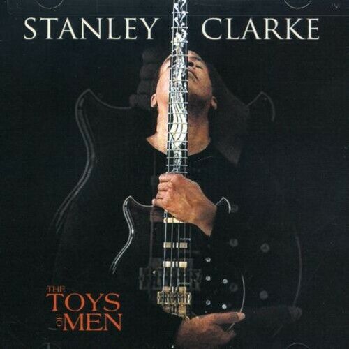 Stanley Clarke – The Toys Of Men
