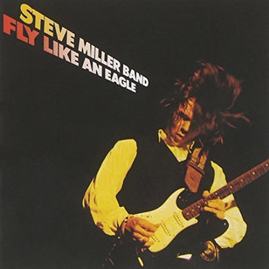 Steve Miller Band – Fly Like An Eagle