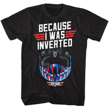 Load image into Gallery viewer, Top Gun Because I Was Inverted T-Shirt