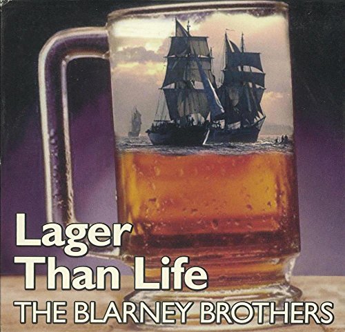 The Blarney Brothers – Lager Than Life