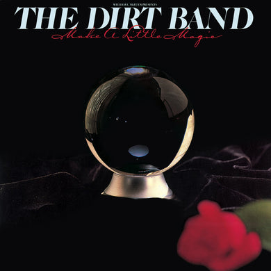 The Dirt Band – Make A Little Magic