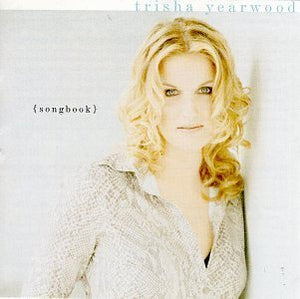 Trisha Yearwood – (Songbook) A Collection Of Hits